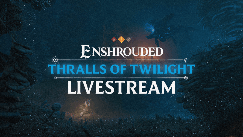 Enshrouded: Thralls of Twilight Update Livestream