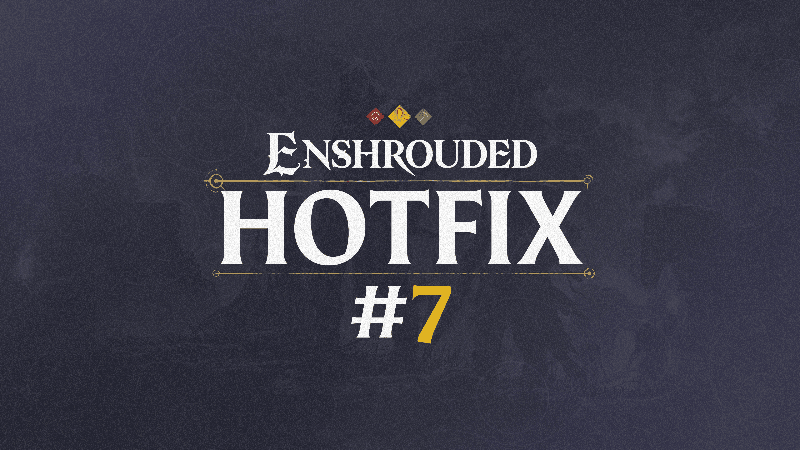 Enshrouded Hotfix #7