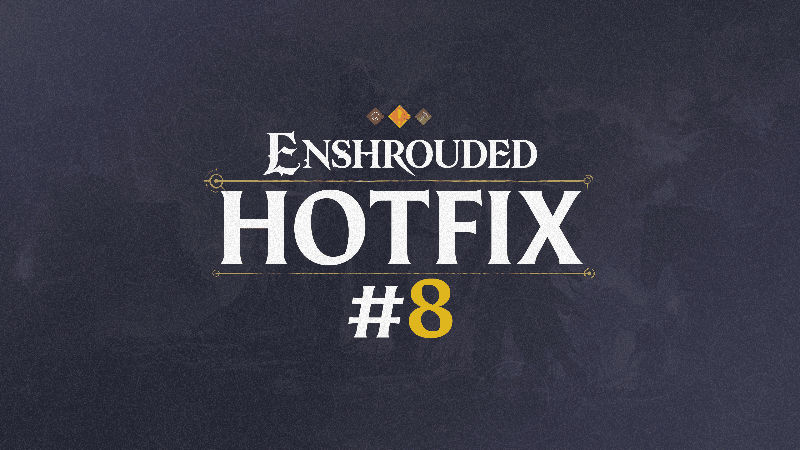 Enshrouded Hotfix #8