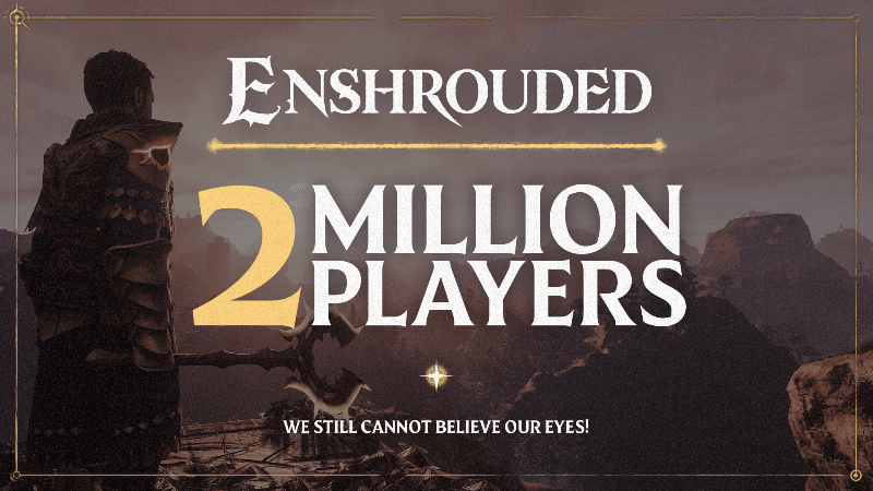Enshrouded surpasses TWO MILLION PLAYERS!